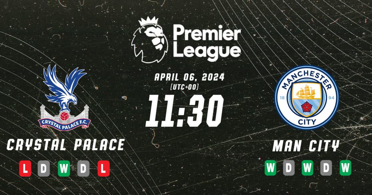 Crystal Palace vs Manchester City Preview