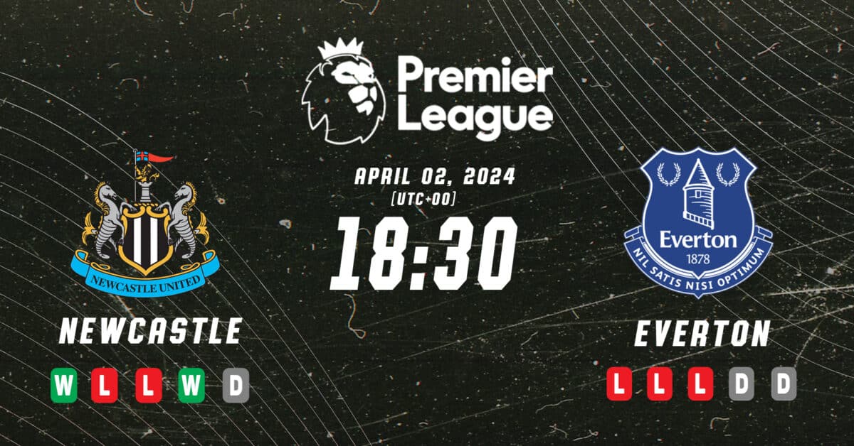 Newcastle vs Everton Preview_ Toon Army_s European Hopes Meet the Toffees_ Struggle