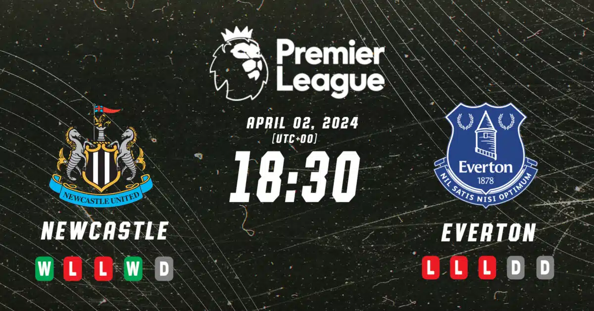 Newcastle vs Everton Preview_ Toon Army_s European Hopes Meet the Toffees_ Struggle