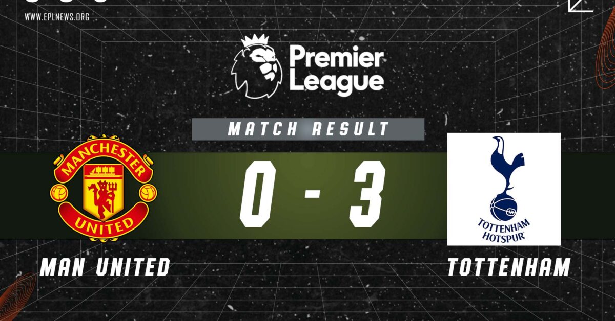 Manchester United vs Tottenham 0-3 Report