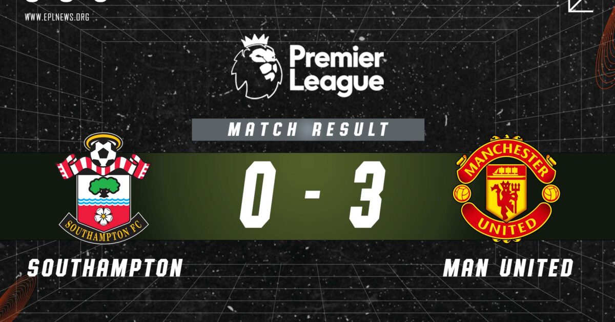 Southampton vs Manchester United 0-3 Report